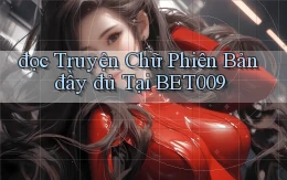 đọc truyện chữ phiên bản đầy đủ tại bet009