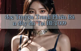 đọc truyện tranh phiên bản đầy đủ tại bet009