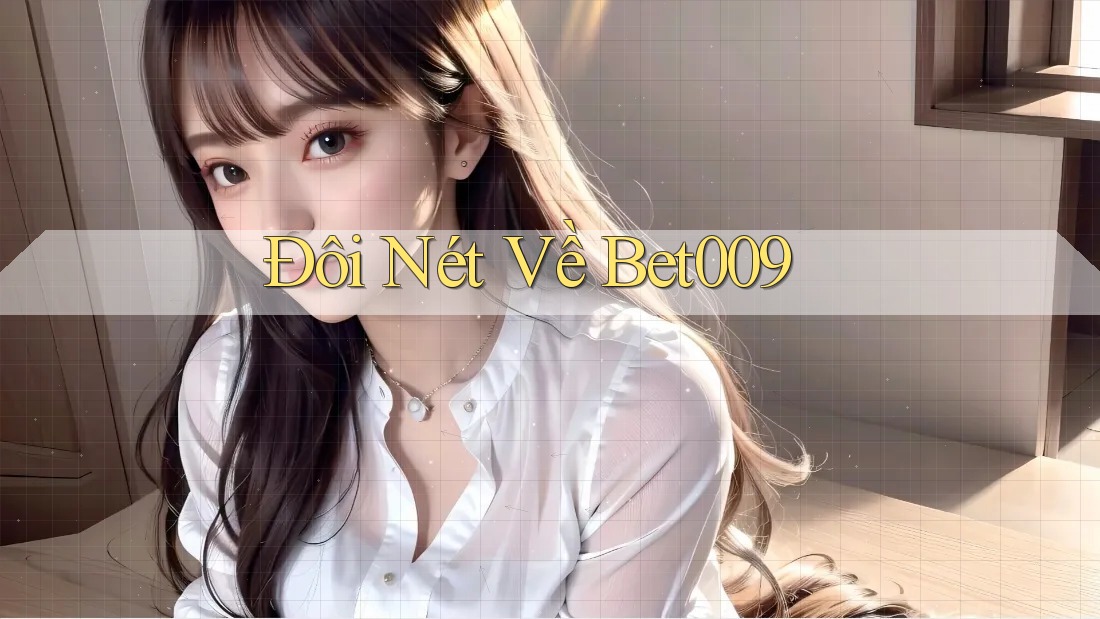 Đôi Nét Về Bet009
