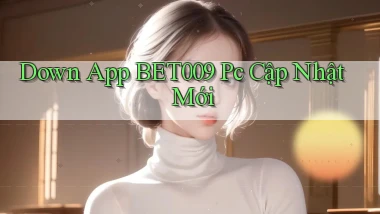 down app bet009 pc cập nhật mới