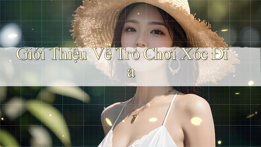 Giới thiệu Về Trò Chơi Xóc Đĩa
