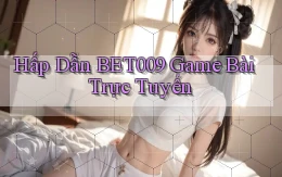 hấp dẫn bet009 game bài trực tuyến