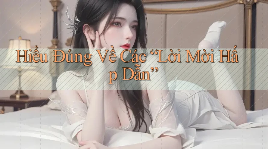 Hiểu Đúng Về Các “Lời Mời Hấp Dẫn”
