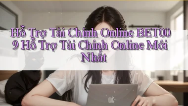 hỗ trợ tài chính online bet009 hỗ trợ tài chính online mới nhất