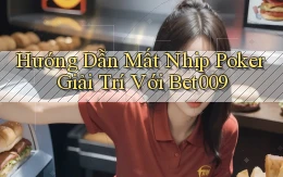hướng dẫn mất nhịp poker giải trí với bet009