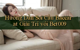hướng dẫn soi cầu baccarat giải trí với bet009