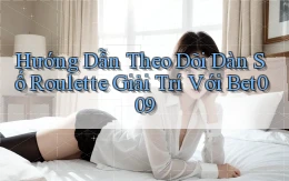 hướng dẫn theo dõi dàn số roulette giải trí với bet009