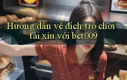 hướng dẫn về đích trò chơi tài xỉu với bet009