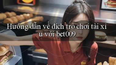 hướng dẫn về đích trò chơi tài xỉu với bet009