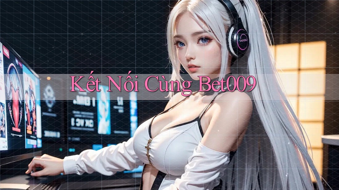 Kết Nối Cùng Bet009