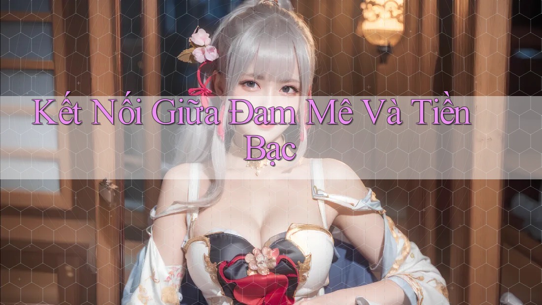 Kết Nối Giữa Đam Mê Và Tiền Bạc