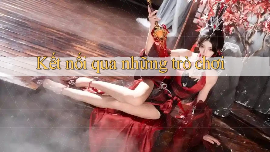 Kết nối qua những trò chơi