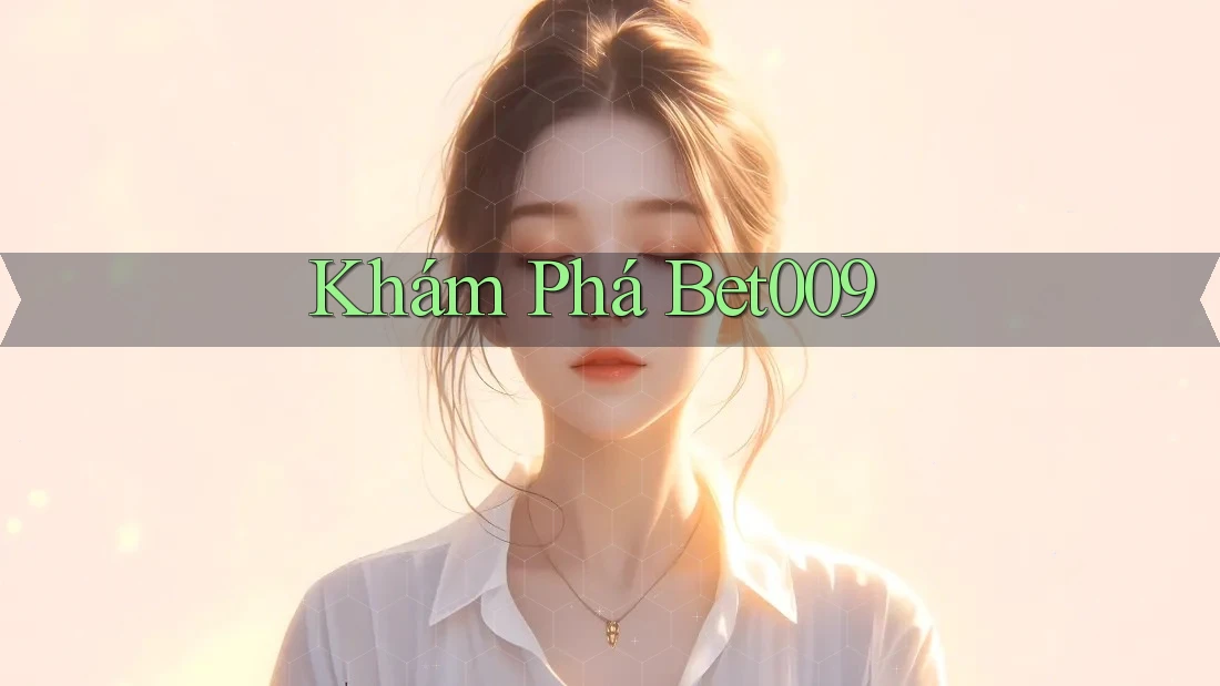 Khám Phá Bet009