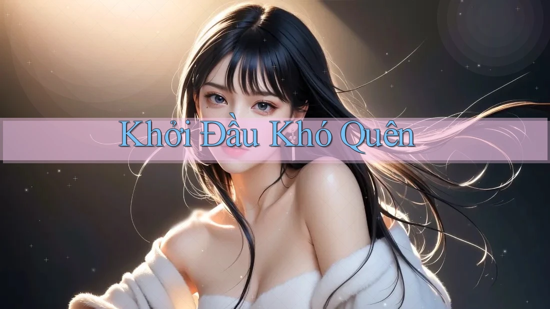 Khởi Đầu Khó Quên
