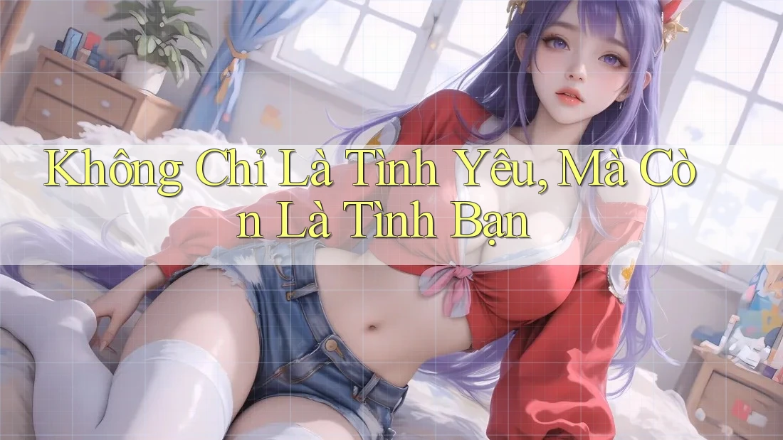 Không Chỉ Là Tình Yêu, Mà Còn Là Tình Bạn