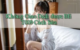 không giao dịch được bet009 cách sửa