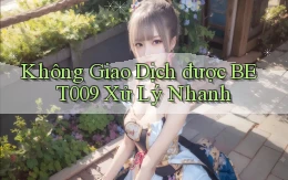 không giao dịch được bet009 xử lý nhanh