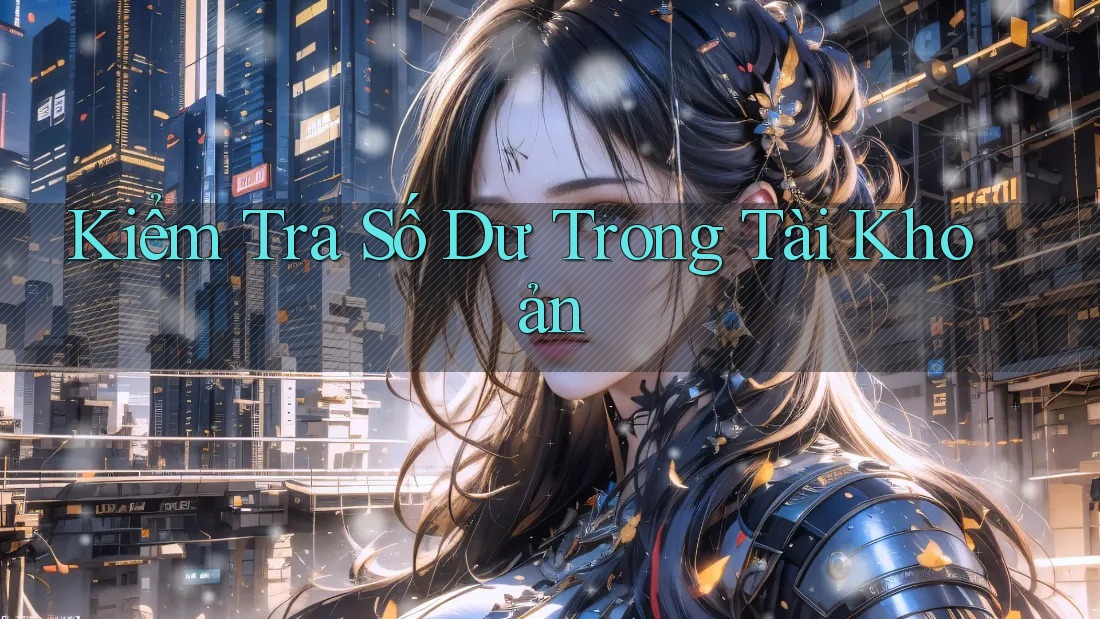 Kiểm Tra Số Dư Trong Tài Khoản