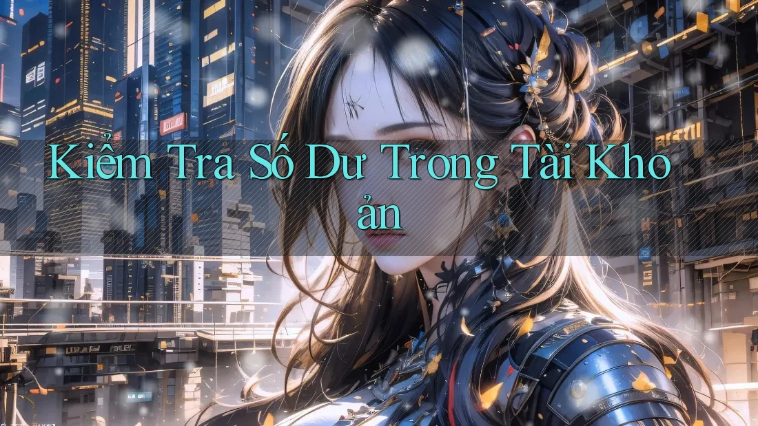 Kiểm Tra Số Dư Trong Tài Khoản