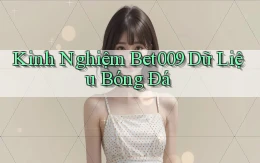 kinh nghiệm bet009 dữ liệu bóng đá