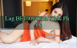 lag bet009 cách khắc phục