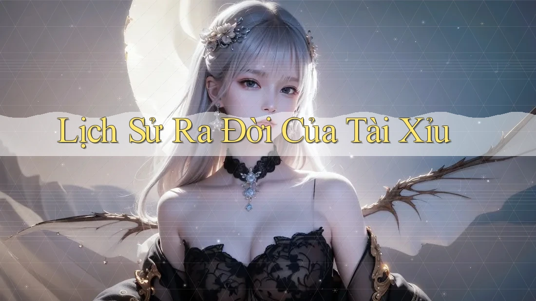 Lịch Sử Ra Đời Của Tài Xỉu Lịch Sử Ra Đời Của Tài Xỉu