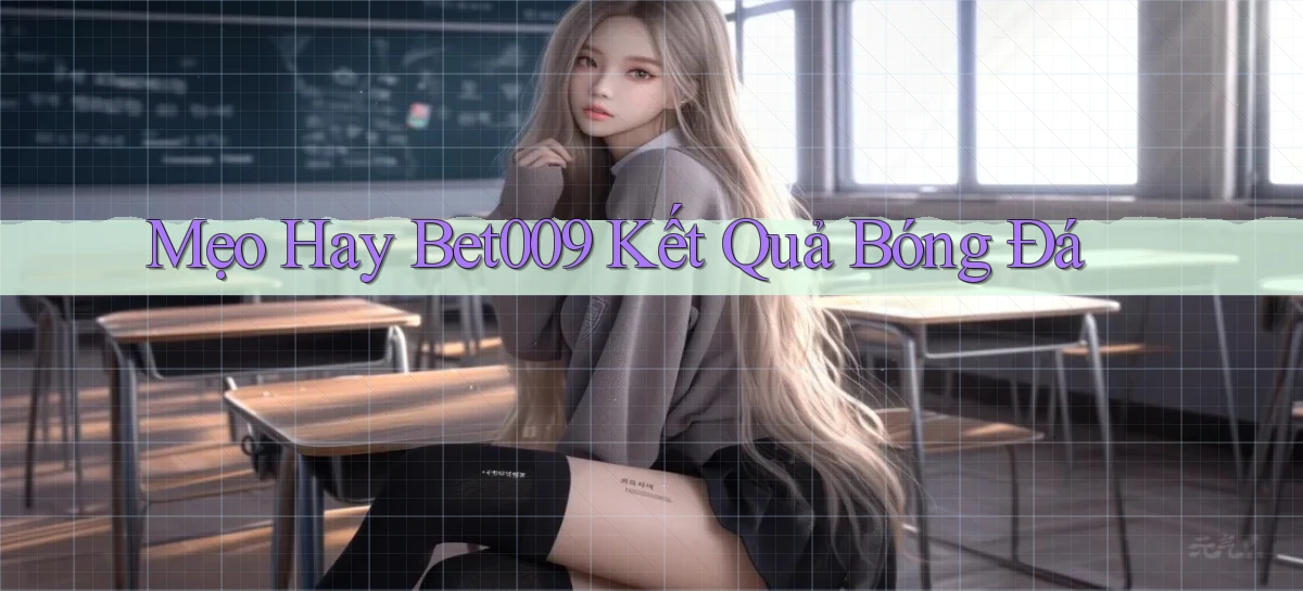 mẹo hay bet009 kết quả bóng đá