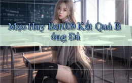 mẹo hay bet009 kết quả bóng đá