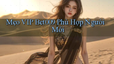 mẹo vip bet009 phù hợp người mới