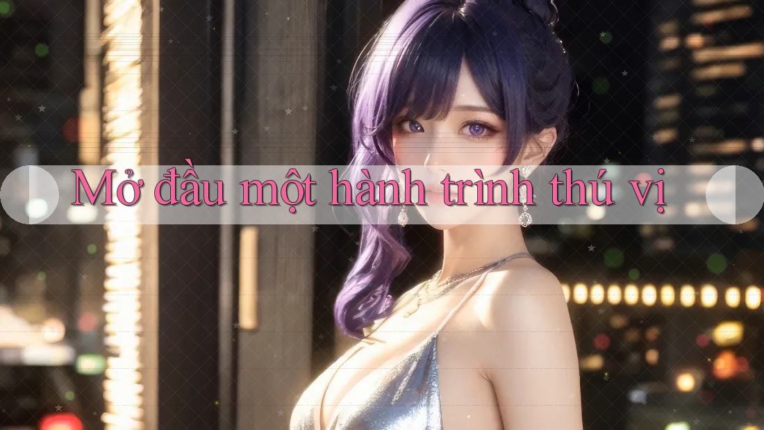 Mở đầu một hành trình thú vị Mở đầu một hành trình thú vị