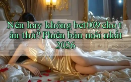 Nên hay không bet009 cho tân thủ phiên bản mới nhất 2026