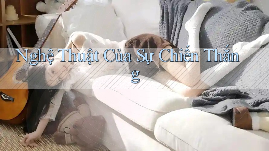 Nghệ Thuật Của Sự Chiến Thắng