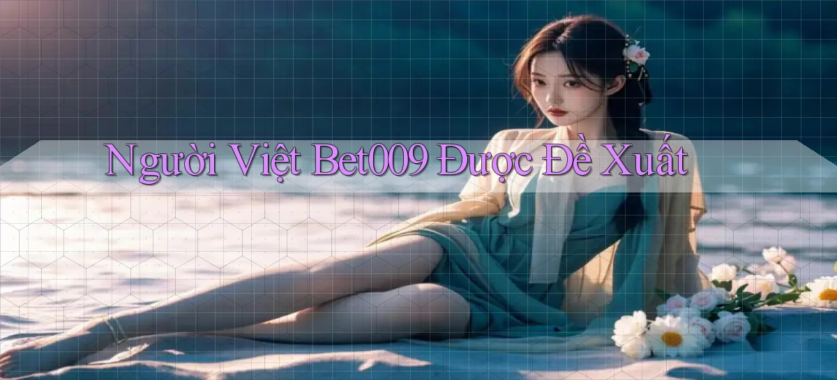 người việt bet009 được đề xuất