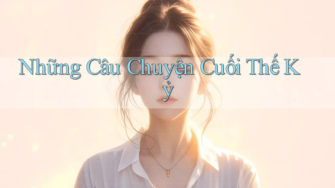 Những Câu Chuyện Cuối Thế Kỷ