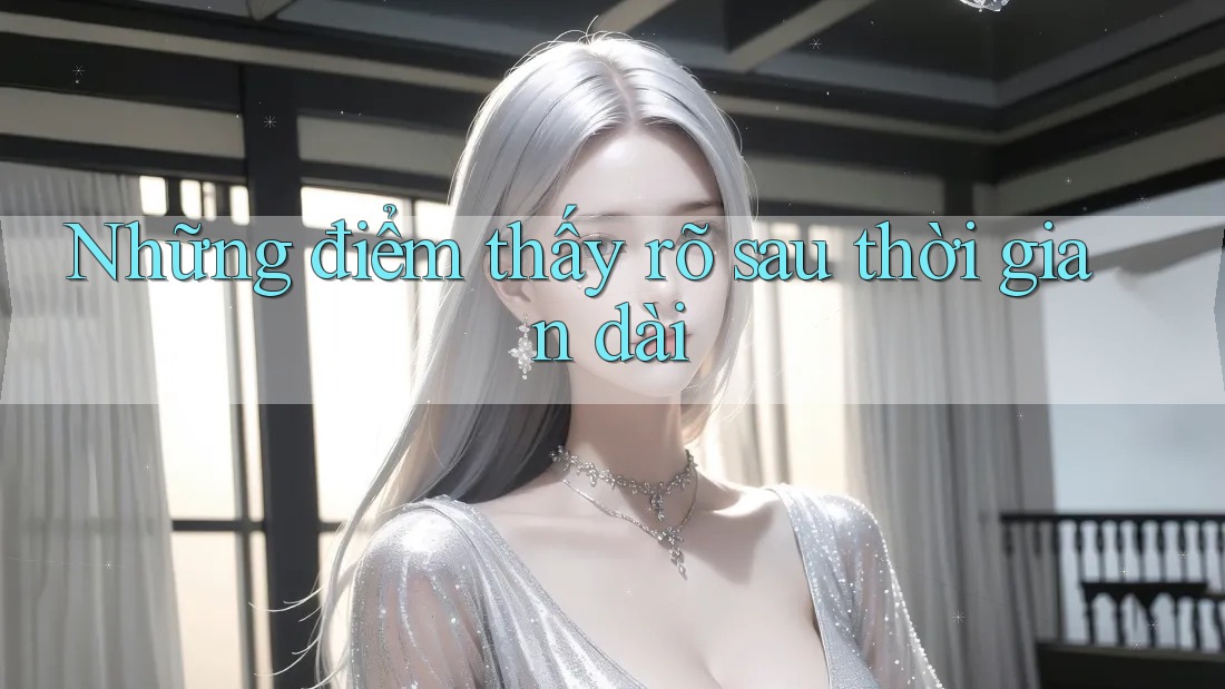 Những điểm thấy rõ sau thời gian dài Những điểm thấy rõ sau thời gian dài