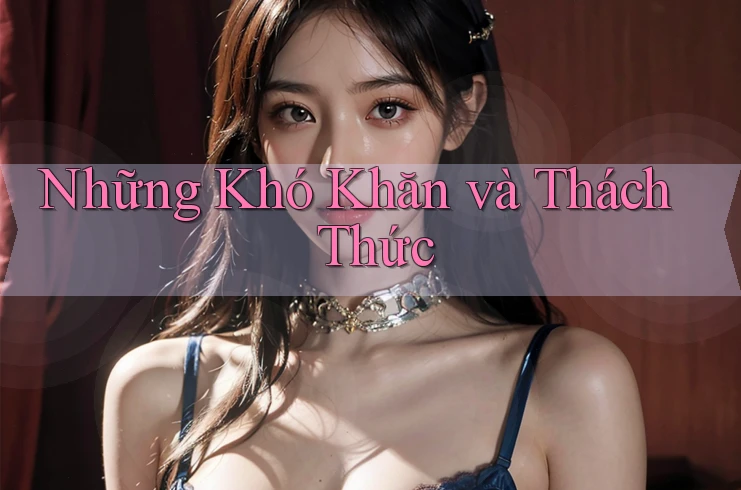 Những Khó Khăn Và Thách Thức