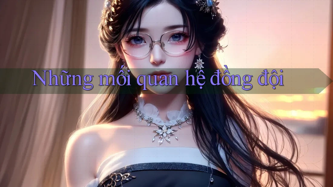 Những mối quan hệ đồng đội