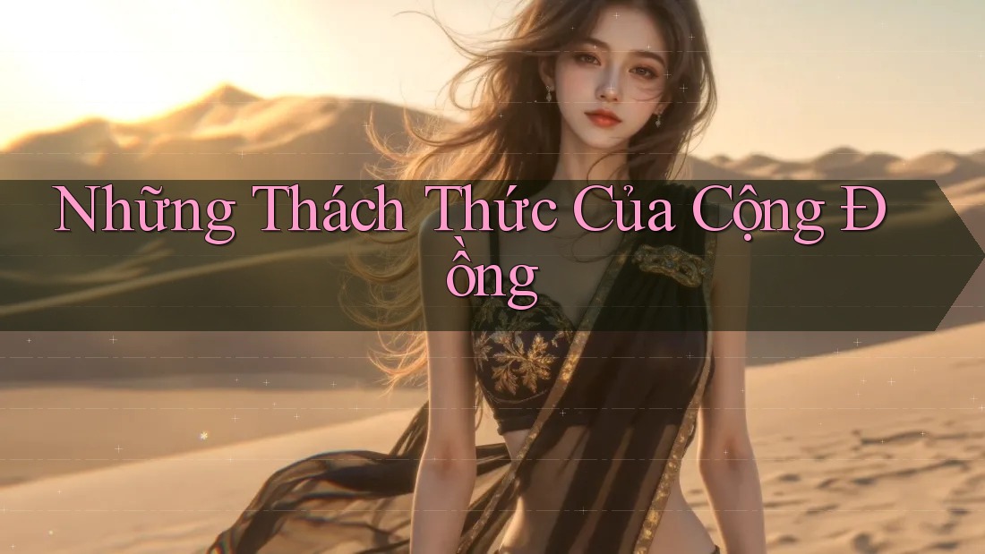 Những Thách Thức Của Cộng Đồng