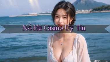 nổ hũ Casino uy tín