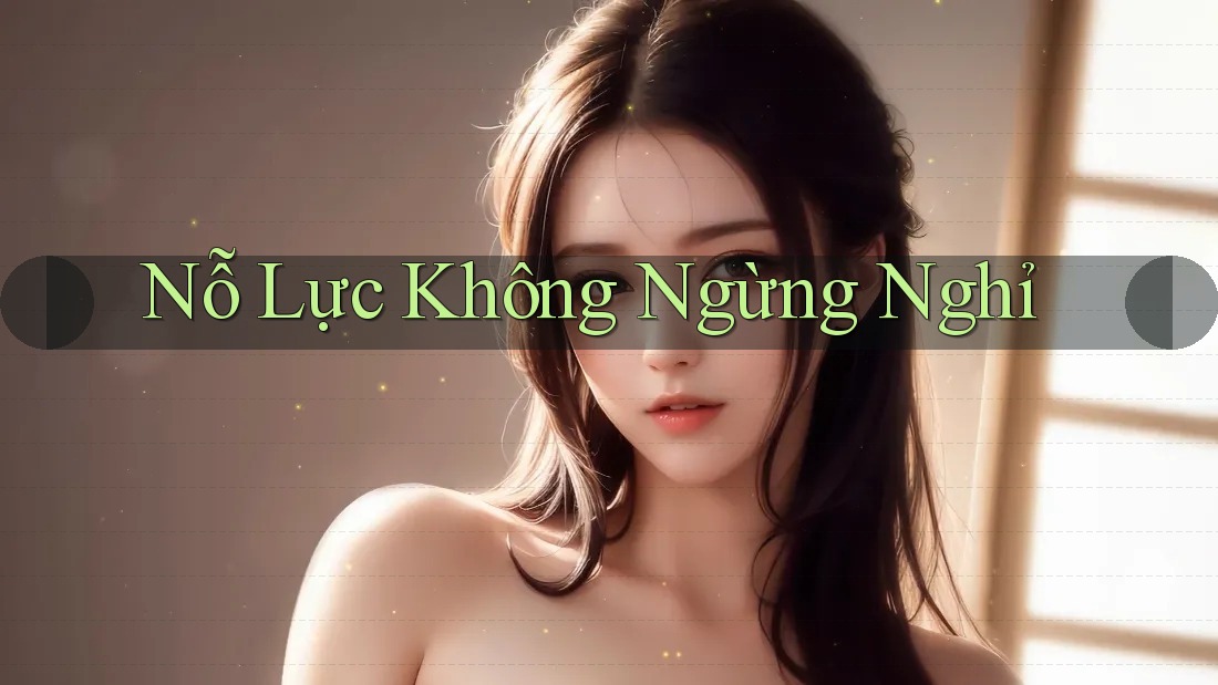 Nỗ Lực Không Ngừng Nghỉ