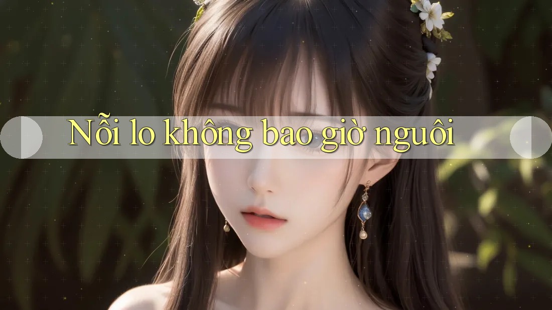 Nỗi lo không bao giờ nguôi