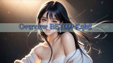 overview bet009 kqbd