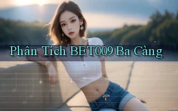 phân tích bet009 ba càng