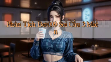 phân tích bet009 soi cầu 3 miền