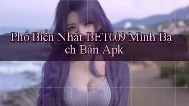phổ biến nhất bet009 minh bạch bản apk