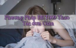 phương pháp bet009 thao tác đơn giản