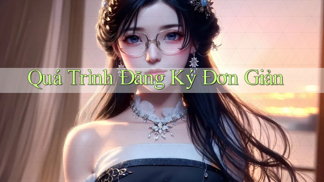 Quá Trình Đăng Ký Đơn Giản