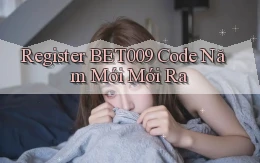 register bet009 code năm mới mới ra