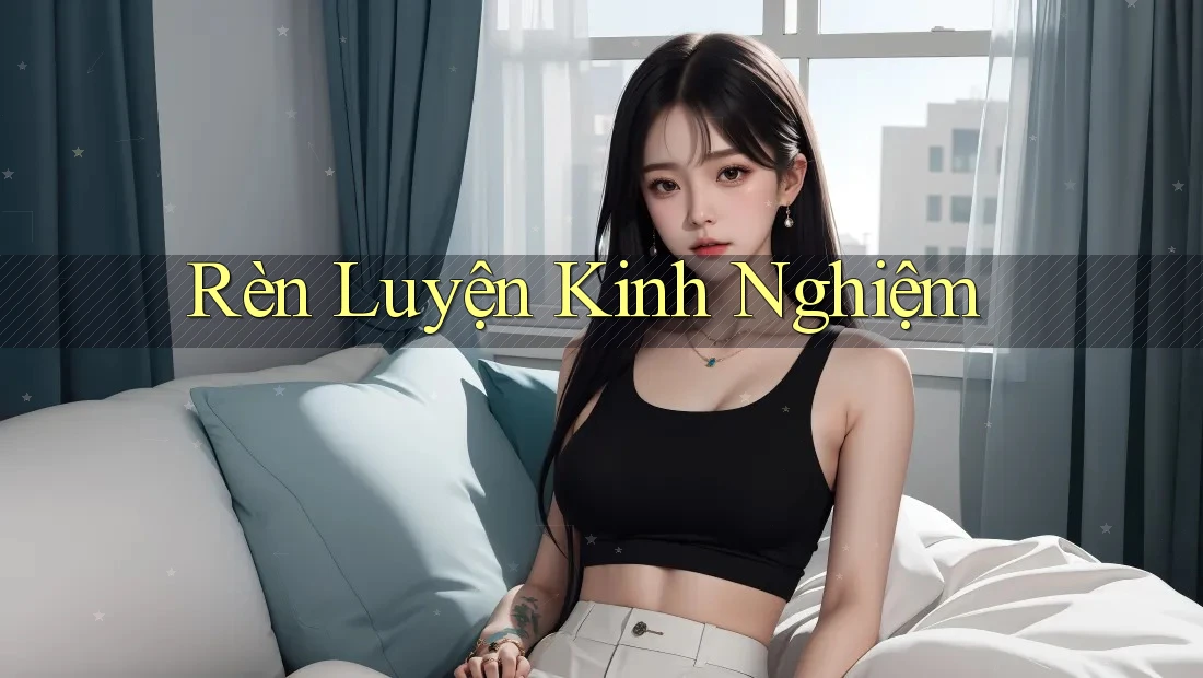 Rèn Luyện Kinh Nghiệm