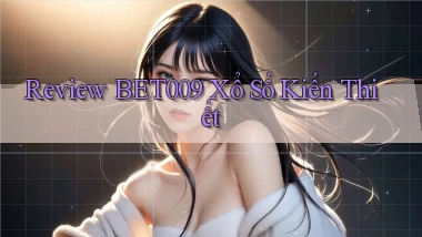 review bet009 xổ số kiến thiết